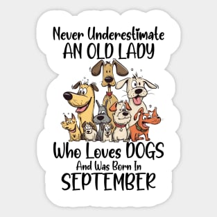 Never Underestimate An Old Lady Who Loves Dogs And Was Born In September Sticker